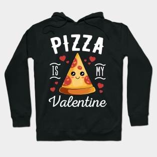 Pizza Is My Valentine Cute Valentines Day Gift Hoodie